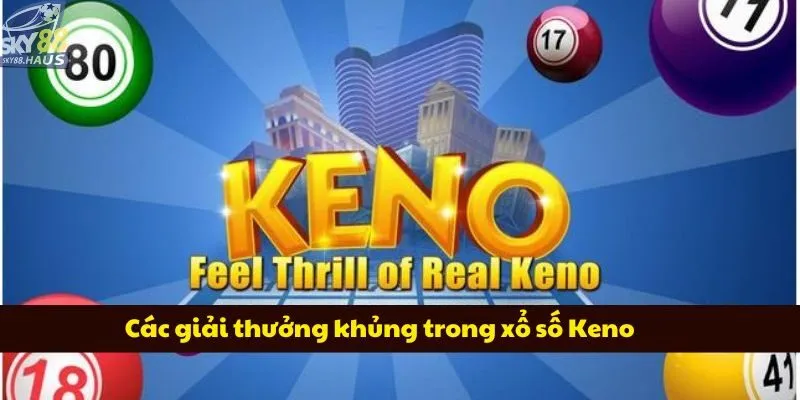 Các giải thưởng khủng trong xổ số Keno