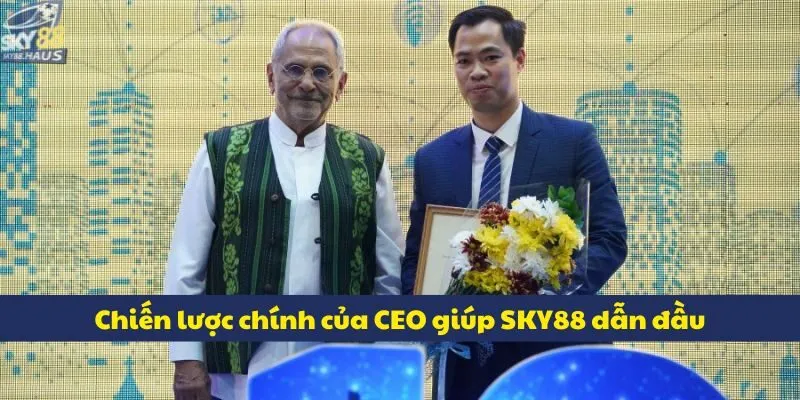 Chiến lược chính của CEO giúp SKY88 dẫn đầu
