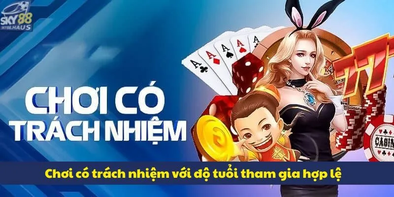 Chơi có trách nhiệm với độ tuổi tham gia hợp lệ