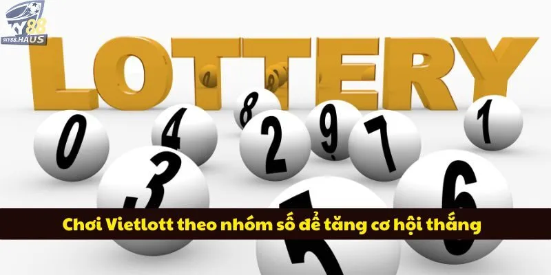 Chơi Vietlott theo nhóm số để tăng cơ hội thắng