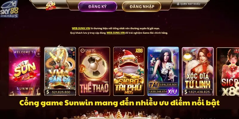 Cổng game Sunwin mang đến nhiều ưu điểm nổi bật