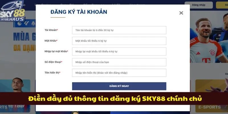 Điền đầy đủ thông tin đăng ký SKY88 chính chủ