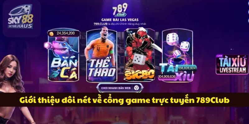 789Club - Không gian cược với hàng trăm tựa game đình đám Giới thiệu đôi nét về cổng game trực tuyến 789Club