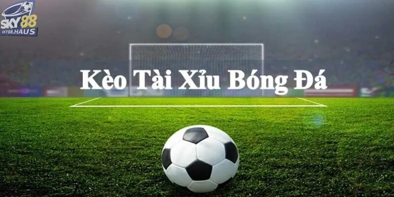 Kèo tài xỉu