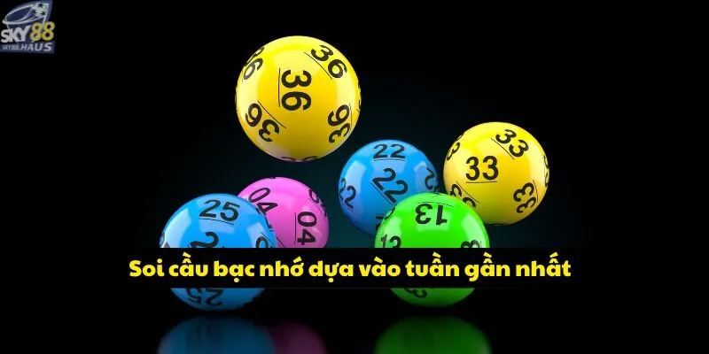 Soi cầu bạc nhớ dựa vào tuần gần nhất