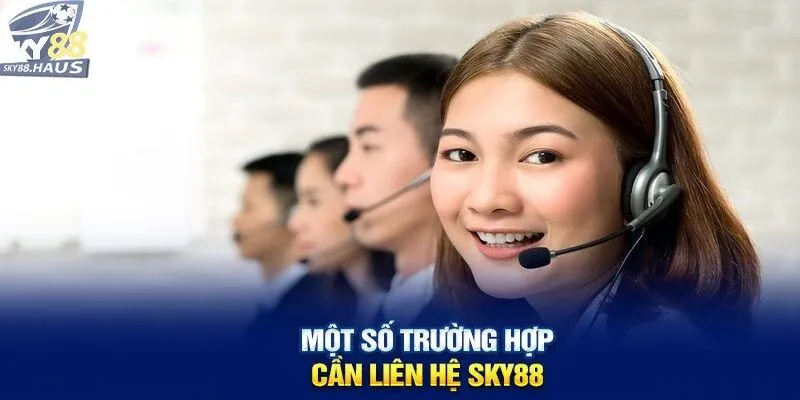 Tình huống phổ biến cần liên hệ SKY88 ngay